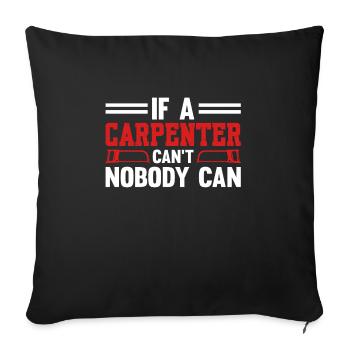 If A Carpenter Can't Fix That Nobody Can Carpenter - Sofa pillowcase 17,3'' x 17,3'' (45 x 45 cm) - black - Front