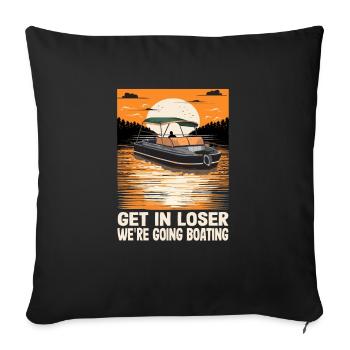Get In Loser We're Going Boating Funny - Sofa pillowcase 17,3'' x 17,3'' (45 x 45 cm) - black - Front