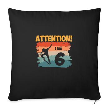 Attention! I am 6 - Sofakissenbezug 45 x 45 cm - Schwarz - Vorne