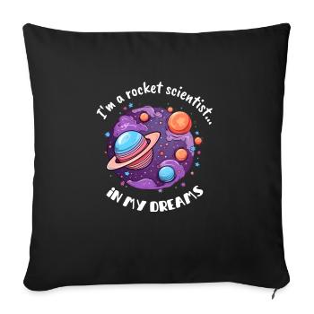 I'm a rocket scientist... in my dreams - Sofa pillowcase 17,3'' x 17,3'' (45 x 45 cm) - black - Front