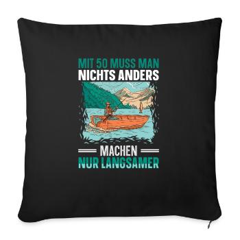 Mit 50 muss man nichts anders machen Nur langsamer - Sofakissenbezug 45 x 45 cm - Schwarz - Vorne