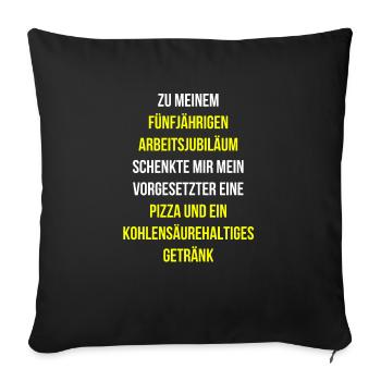 Arbeitsjubiläum Dankbarkeit Chef traurig Pizza - Sofakissenbezug 45 x 45 cm - Schwarz - Vorne