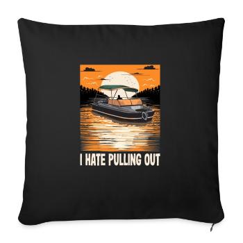 I Hate Pulling Out Funny Motorboating Quote - Sofa pillowcase 17,3'' x 17,3'' (45 x 45 cm) - black - Front