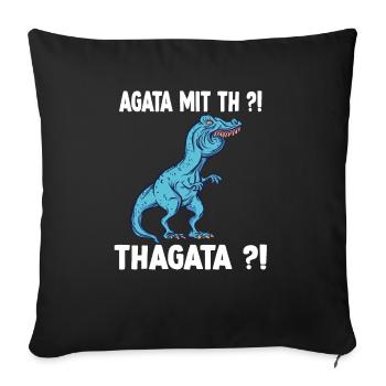 Agatha statt Agata Shirt lustiges Trex Meme - Sofakissenbezug 45 x 45 cm - Schwarz - Vorne
