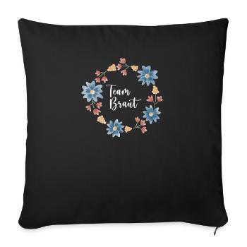 Team Braut I Blumenkranz Hochzeit Boho Stil - Sofakissenbezug 45 x 45 cm - Schwarz - Vorne