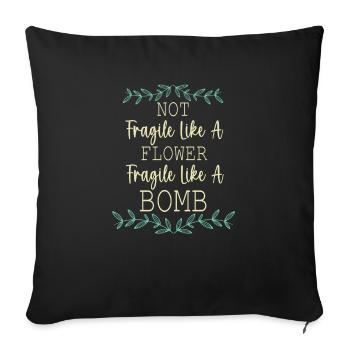 Not fragile like a flower, but a - Sofa pillowcase 17,3'' x 17,3'' (45 x 45 cm) - black - Front