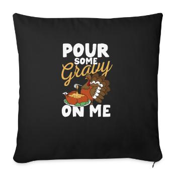 Pour some gravy on me Happy Turkey Day - Sofa pillowcase 17,3'' x 17,3'' (45 x 45 cm) - black - Front
