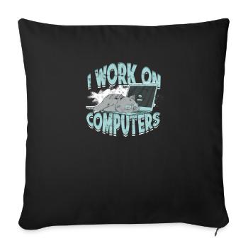 I WORK ON COMPUTERS - Cat and Computers - Tech - Sofa pillowcase 17,3'' x 17,3'' (45 x 45 cm) - black - Front