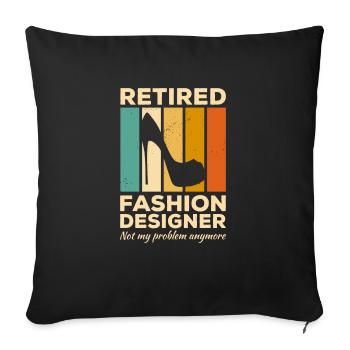 Modedesignerin im Ruhestand ist nicht mehr mein Problem - Sofakissenbezug 45 x 45 cm - Schwarz - Vorne