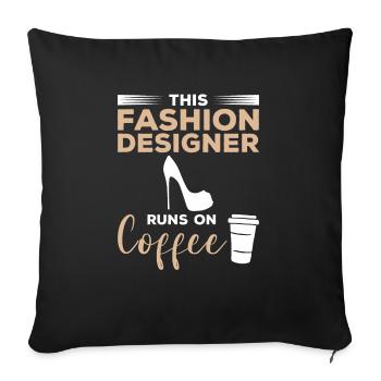 This Fashion Designer Runs On Coffee Designing - Sofa pillowcase 17,3'' x 17,3'' (45 x 45 cm) - black - Front