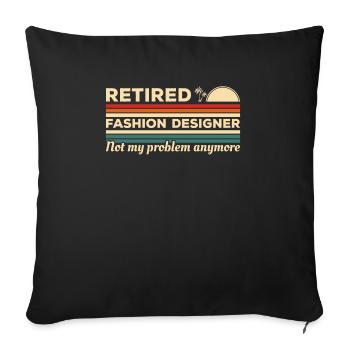 Modedesignerin im Ruhestand ist nicht mehr mein Problem - Sofakissenbezug 45 x 45 cm - Schwarz - Vorne