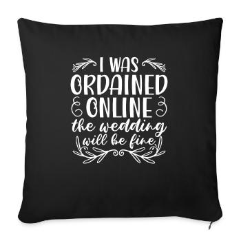 I Was Ordained Online The Wedding Will Be Fine - Sofa pillowcase 17,3'' x 17,3'' (45 x 45 cm) - black - Front