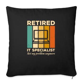 Retired IT Specialist Not My Problem Anymore - Sofa pillowcase 17,3'' x 17,3'' (45 x 45 cm) - black - Front