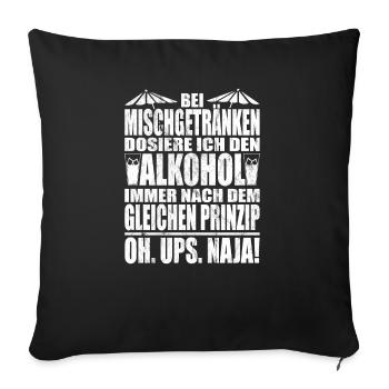 Oh. ups. naja! - Alkohol liebhaber - lustiges - Sofakissenbezug 45 x 45 cm - Schwarz - Vorne