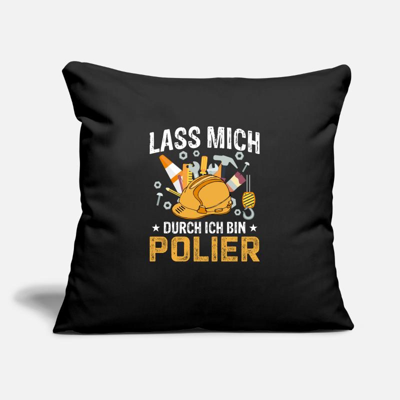 Lass mich durch ich bin Polier Geschenkidee Sofakissenbezug 45 x 45 cm