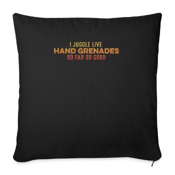 I Juggle Live Hand Grenades So Far So Good Humor - Sofa pillowcase 17,3'' x 17,3'' (45 x 45 cm) - black - Front