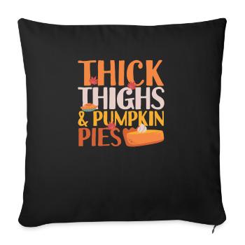 Thick thighs and pumpkin pie Thanksgiving - Sofa pillowcase 17,3'' x 17,3'' (45 x 45 cm) - black - Front