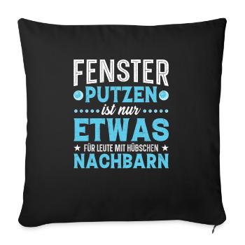 Fenster putzen Nachbarn - Sofakissenbezug 45 x 45 cm - Schwarz - Vorne