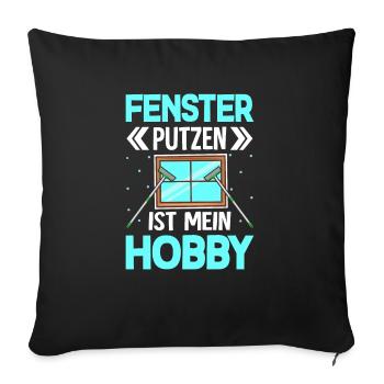 Fenster putzen ist mein Hobby - Sofakissenbezug 45 x 45 cm - Schwarz - Vorne