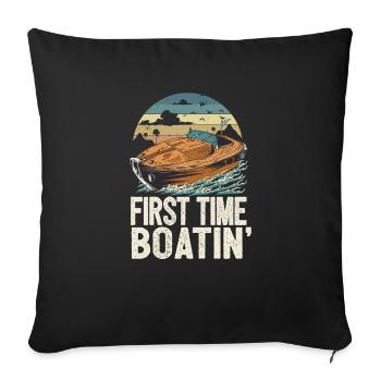 First Time Boatin' Lake Life New Boat Owner - Sofa pillowcase 17,3'' x 17,3'' (45 x 45 cm) - black - Front