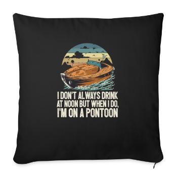 I Don't Always Drink At Noon But When I Do, I'm - Sofa pillowcase 17,3'' x 17,3'' (45 x 45 cm) - black - Front
