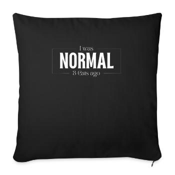 I Was Normal In Front of Three Cats Gift - Sofa pillowcase 17,3'' x 17,3'' (45 x 45 cm) - black - Front