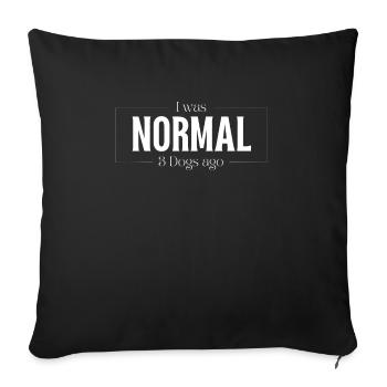 I was normal in front of three dogs gift - Sofa pillowcase 17,3'' x 17,3'' (45 x 45 cm) - black - Front