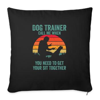 Dresseur de chiens Appelez-moi quand vous avez besoin de vous asseoir - Housse de coussin décorative 45 x 45 cm - noir - Devant