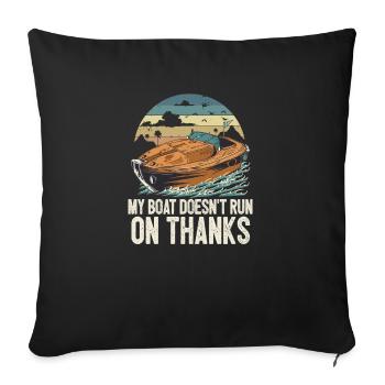 My Boat Doesn't Run On Thanks Funny Motorboating - Sofa pillowcase 17,3'' x 17,3'' (45 x 45 cm) - black - Front