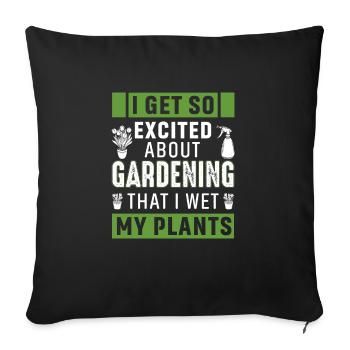 Je suis tellement excité par le jardinage, que je mouille mon... - Housse de coussin décorative 45 x 45 cm - noir - Devant