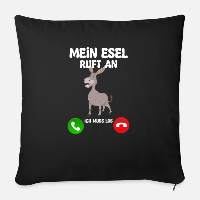 Mein Esel ruft an, ich muss los! - Sofakissenbezug 45 x 45 cm - Schwarz