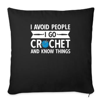 I Avoid People I Go Crochet And Know Things - Sofa pillowcase 17,3'' x 17,3'' (45 x 45 cm) - black - Front