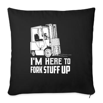 I'm Here To Fork Stuff Up Operator Forklifter Driv - Sofakissenbezug 45 x 45 cm - Schwarz - Vorne