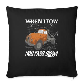 Quand je remorque - tu passes lentement! Dépanneuse de camionnage Dri - Housse de coussin décorative 45 x 45 cm - noir - Devant