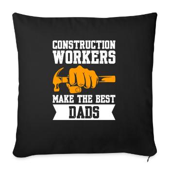 Les travailleurs de la construction font les meilleurs pères - Housse de coussin décorative 45 x 45 cm - noir - Devant