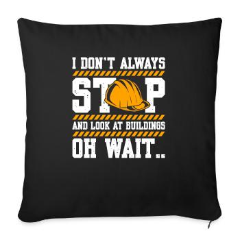 I Don't Always Stop And Look At Buildings Oh Wait - Sofa pillowcase 17,3'' x 17,3'' (45 x 45 cm) - black - Front