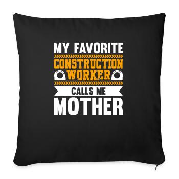 My Favorite Construction Worker Calls Me Mother - Sofa pillowcase 17,3'' x 17,3'' (45 x 45 cm) - black - Front