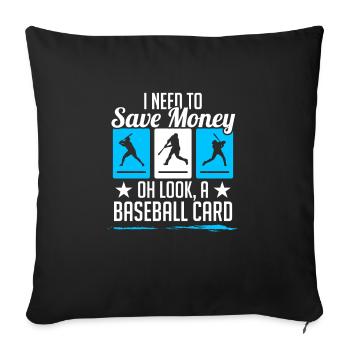 I Need To Save Money Oh Look A Baseball Card Colle - Sofa pillowcase 17,3'' x 17,3'' (45 x 45 cm) - black - Front