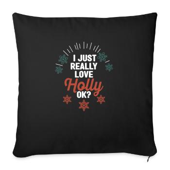 J’aime vraiment Holly, d’accord? Drôle - Housse de coussin décorative 45 x 45 cm - noir - Devant