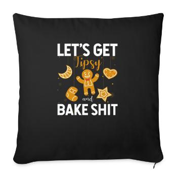 Lets Get Tipsy And Bake Shit Baking Inappropriate - Sofa pillowcase 17,3'' x 17,3'' (45 x 45 cm) - black - Front