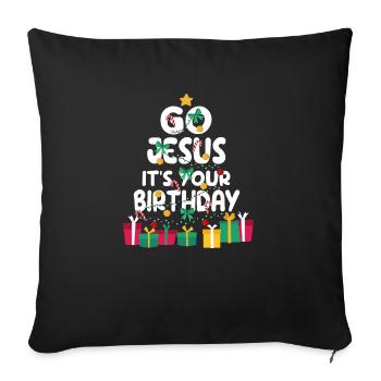 Go Jesus Its Your Birthday Shirt Funny Christmas - Sofa pillowcase 17,3'' x 17,3'' (45 x 45 cm) - black - Front