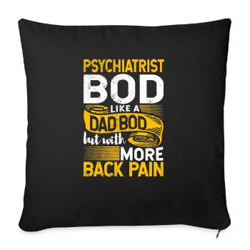 Psychiatrist Bod Like A Dad Bod Funny Psychiatry - Sofakissenbezug 45 x 45 cm - Schwarz - Vorne