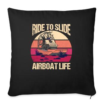 Ride To Slide Airboat Life Propeller Swamp Hydropl - Housse de coussin décorative 45 x 45 cm - noir - Devant