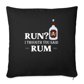 Run? I Thougth You Said Rum Drinking Alcohol - Sofa pillowcase 17,3'' x 17,3'' (45 x 45 cm) - black - Front