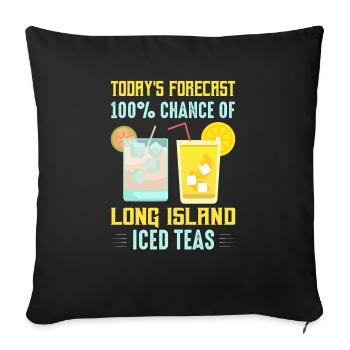 Prévision d’aujourd’hui 100% de chances de Long Island Iced T - Housse de coussin décorative 45 x 45 cm - noir - Devant