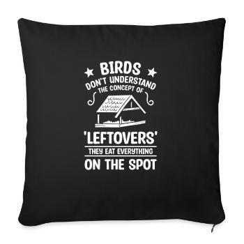 Birds Don't Understand The Concept Of 'Leftovers' - Sofa pillowcase 17,3'' x 17,3'' (45 x 45 cm) - black - Front