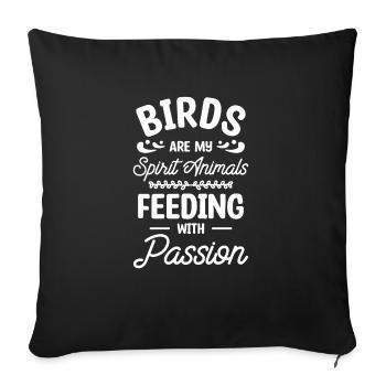 Birds Are My Spirit Animals Feeding With Passion - Sofa pillowcase 17,3'' x 17,3'' (45 x 45 cm) - black - Front
