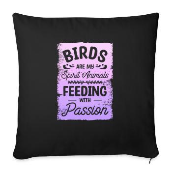 Birds Are My Spirit Animals Feeding With Passion - Sofa pillowcase 17,3'' x 17,3'' (45 x 45 cm) - black - Front