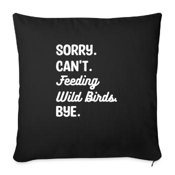 Désolé ne peut pas nourrir les oiseaux sauvages Bye Alimentation des oiseaux - Housse de coussin décorative 45 x 45 cm - noir - Devant