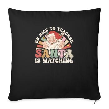 Be Nice To Teacher Santa Is Watching Funny Christ - Sofa pillowcase 17,3'' x 17,3'' (45 x 45 cm) - black - Front